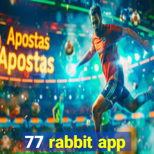 77 rabbit app